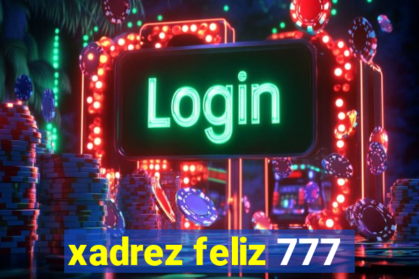 xadrez feliz 777